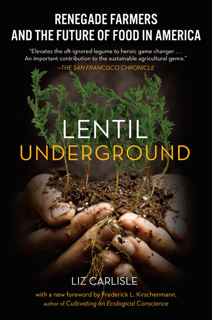 Lentil Underground (Renegade Farmers and the Future of Food in America) by Liz Carlisle, 9781592409563