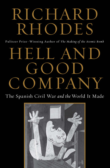 Hell and Good Company (The Spanish Civil War and the World it Made) by Richard Rhodes, 9781451696226