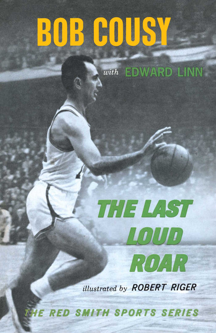 The Last Loud Roar by Bob Cousy, Edward Linn, Robert Riger, 9781501142642