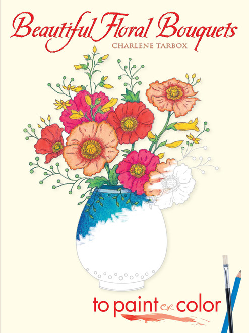 Beautiful Floral Bouquets to Paint or Color by Charlene Tarbox, 9780486449326