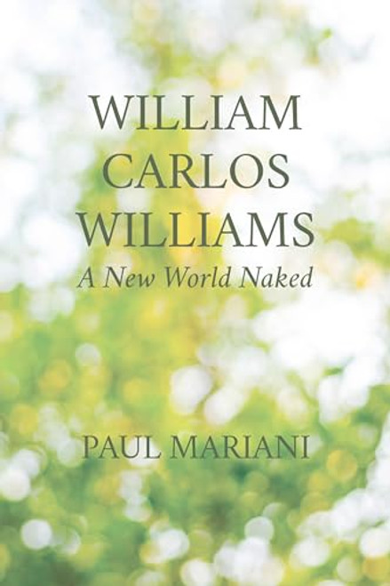 William Carlos Williams (A New World Naked) by Paul Mariani, 9781595347640