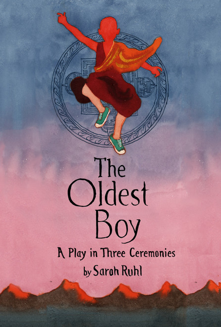 The Oldest Boy (A Play in Three Ceremonies) by Sarah Ruhl, 9780374535872