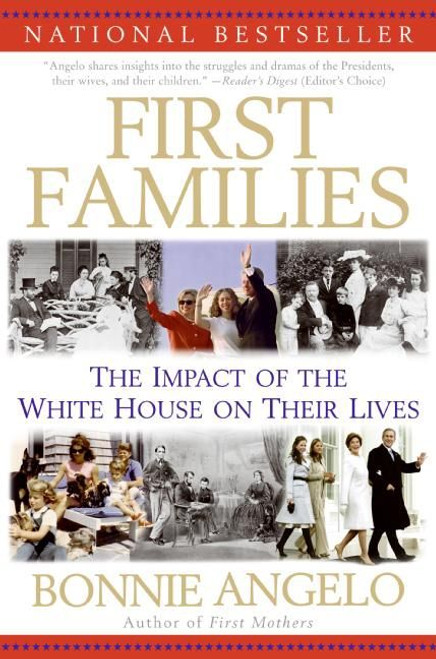 First Families (The Impact of the White House on Their Lives) by Bonnie Angelo, 9780060563585