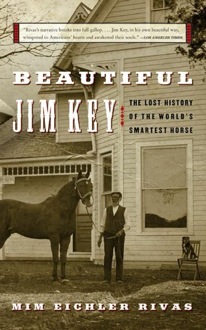 Beautiful Jim Key (The Lost History of the World's Smartest Horse) by Mim E. Rivas, 9780060567040