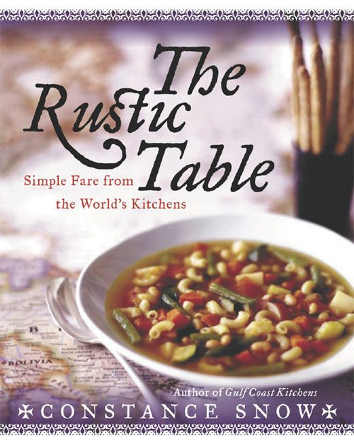 The Rustic Table (Simple Fare from the World's Kitchens) by Constance Snow, 9780060567170