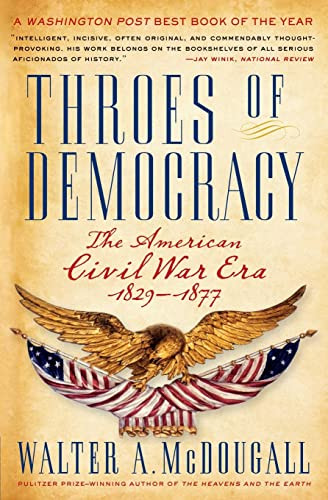 Throes of Democracy (The American Civil War Era, 1829-1877) by Walter A. McDougall, 9780060567538