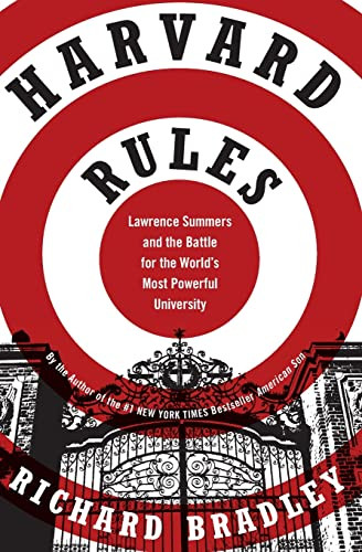 Harvard Rules (Lawrence Summers and the Battle for the World's Most Powerful University) by Richard Bradley, 9780060568559