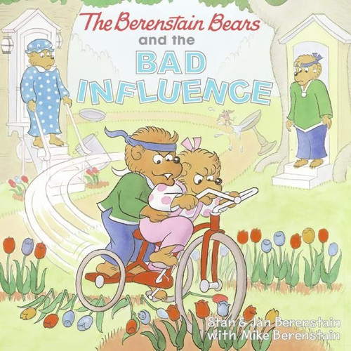 The Berenstain Bears and the Bad Influence by Jan Berenstain, Stan Berenstain, Mike Berenstain, Stan & Jan Berenstain, Mike Berenstain, 9780060573881