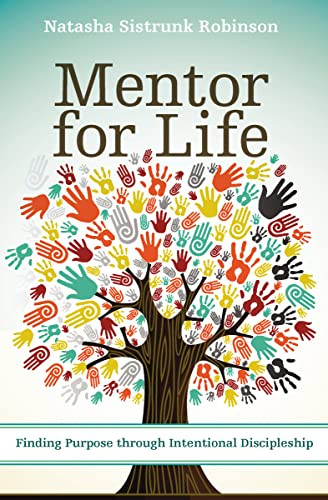 Mentor for Life (Finding Purpose through Intentional Discipleship) by Natasha Sistrunk Robinson, Efrem Smith, 9780310522355