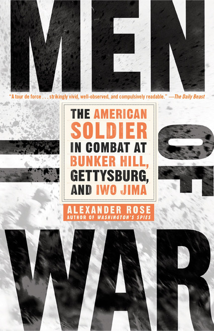 Men of War (The American Soldier in Combat at Bunker Hill, Gettysburg, and Iwo Jima) - 9780553384390 by Alexander Rose, 9780553384390