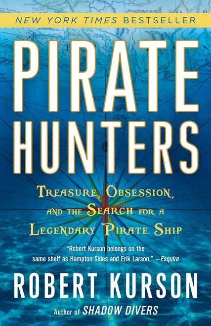 Pirate Hunters (Treasure, Obsession, and the Search for a Legendary Pirate Ship) - 9780812973693 by Robert Kurson, 9780812973693