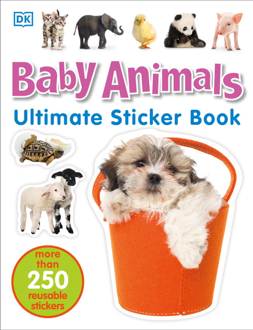 Ultimate Sticker Book: Baby Animals (More Than 250 Reusable Stickers) by DK, 9781465447173