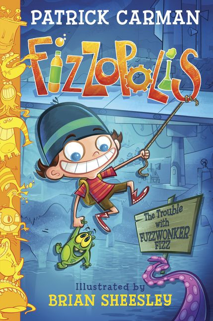 Fizzopolis: The Trouble with Fuzzwonker Fizz by Patrick Carman, Brian Sheesley, 9780062393906