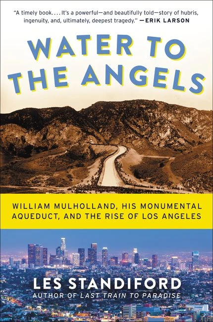 Water to the Angels (William Mulholland, His Monumental Aqueduct, and the Rise of Los Angeles) - 9780062251459 by Les Standiford, 9780062251459