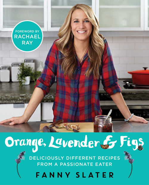 Orange, Lavender & Figs (Deliciously Different Recipes from a Passionate Eater) by Fanny Slater, 9781476796307