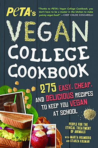 PETA's Vegan College Cookbook (275 Easy, Cheap, and Delicious Recipes to Keep You Vegan at School) by PETA, 9781492635543
