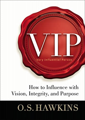 VIP (How to Influence with Vision, Integrity, and Purpose - The Perfect Christian Graduation Gift to Celebrate Your Grad) by O. S. Hawkins, 9780718078492