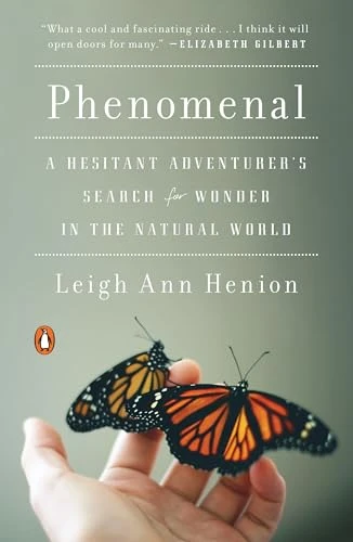 Phenomenal (A Hesitant Adventurer's Search for Wonder in the Natural World) by Leigh Ann Henion, 9780143108030