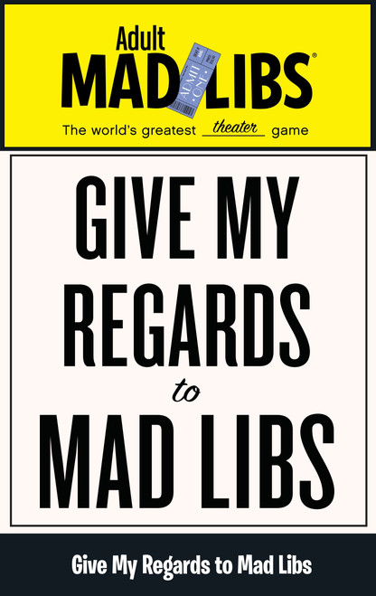 Give My Regards to Mad Libs (World's Greatest Theater Game) by Francesco Sedita, Douglas Yacka, Mad Libs, 9780843183627