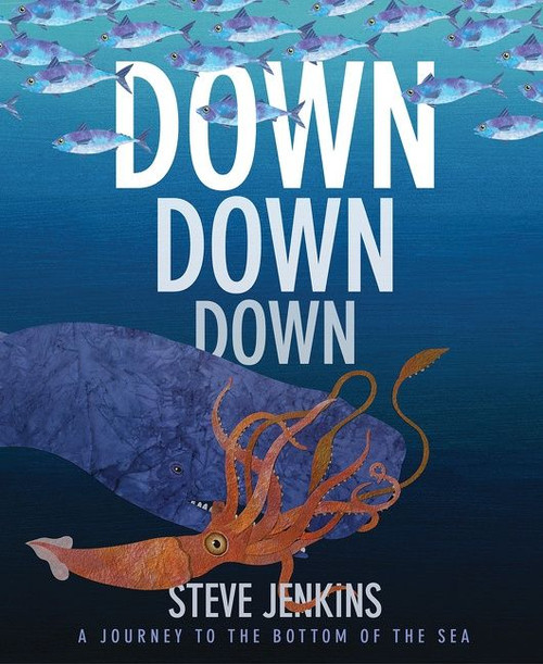 Down, Down, Down: A Journey to the Bottom of the Sea - 9780544709515 by Steve Jenkins, Steve Jenkins, 9780544709515