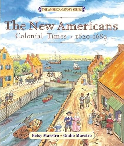 The New Americans (Colonial Times: 1620-1689) by Betsy Maestro, Giulio Maestro, 9780060575724