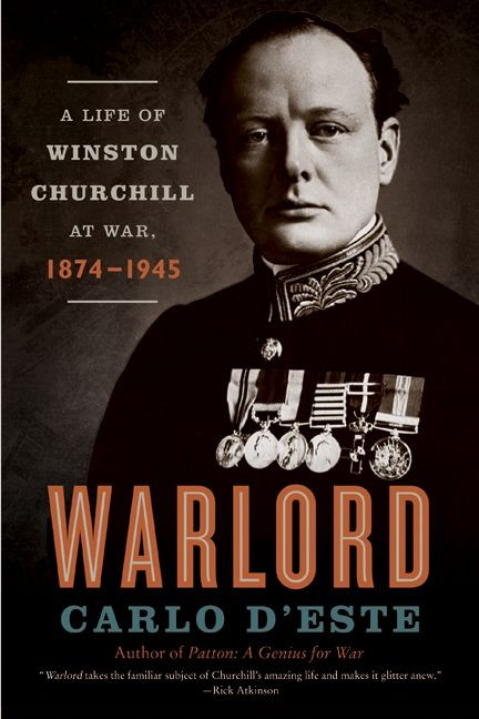 Warlord (A Life of Winston Churchill at War, 1874-1945) by Carlo D'Este, 9780060575748