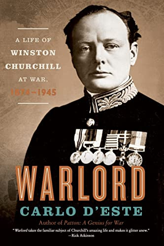 Warlord (A Life of Winston Churchill at War, 1874-1945) by Carlo D'Este, 9780060575748