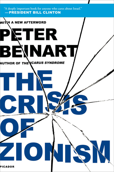 The Crisis of Zionism by Peter Beinart, 9781250026736