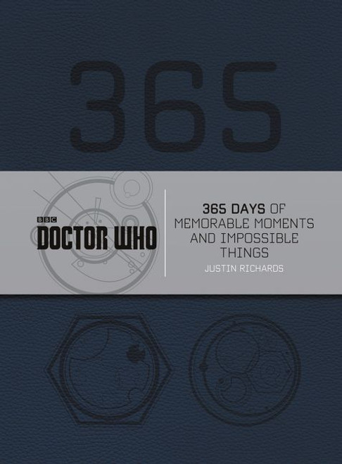 Doctor Who: 365 Days of Memorable Moments and Impossible Things by Justin Richards, 9780062455659