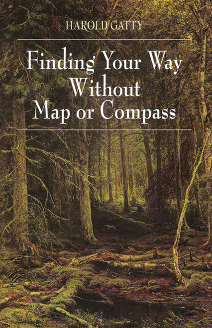 Finding Your Way Without Map or Compass by Harold Gatty, 9780486406138
