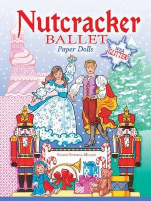 Nutcracker Ballet Paper Dolls with Glitter! by Eileen Rudisill Miller, 9780486483900