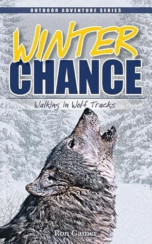 Winter Chance (Walking in Wolf Tracks) by Ron Gamer, 9781591930242
