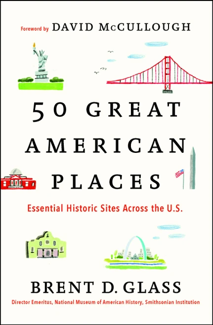 50 Great American Places (Essential Historic Sites Across the U.S.) by Brent D. Glass, David McCullough, 9781451682038
