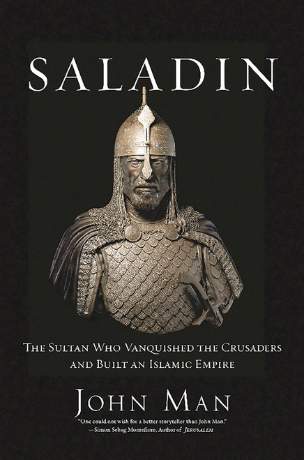Saladin (The Sultan Who Vanquished the Crusaders and Built an Islamic Empire) by John Man, 9780306824876