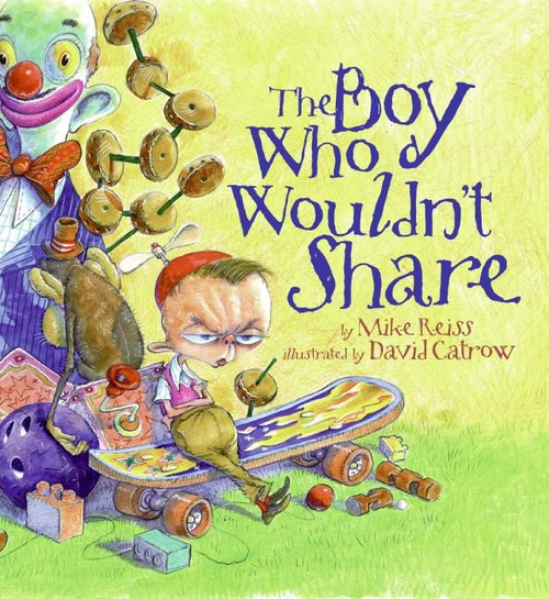 The Boy Who Wouldn't Share by Mike Reiss, David Catrow, 9780060591328