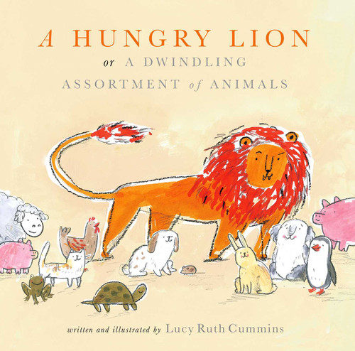 A Hungry Lion, or A Dwindling Assortment of Animals by Lucy Ruth Cummins, Lucy Ruth Cummins, 9781481448895