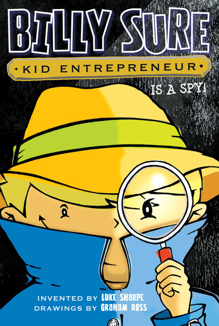 Billy Sure Kid Entrepreneur Is a Spy! - 9781481452779 by Luke Sharpe, Graham Ross, 9781481452779