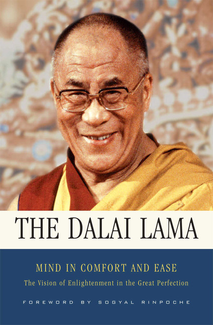 Mind in Comfort and Ease (The Vision of Enlightenment in the Great Perfection) by Dalai Lama, Sogyal, Patrick Gaffney, Matthieu Ricard, Richard Barron, Adam Pearcey, 9780861714933