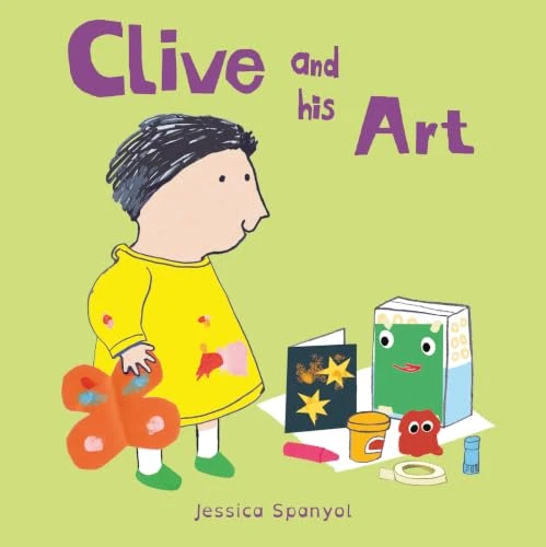 Clive and his Art by Jessica Spanyol, Jessica Spanyol, 9781846438837