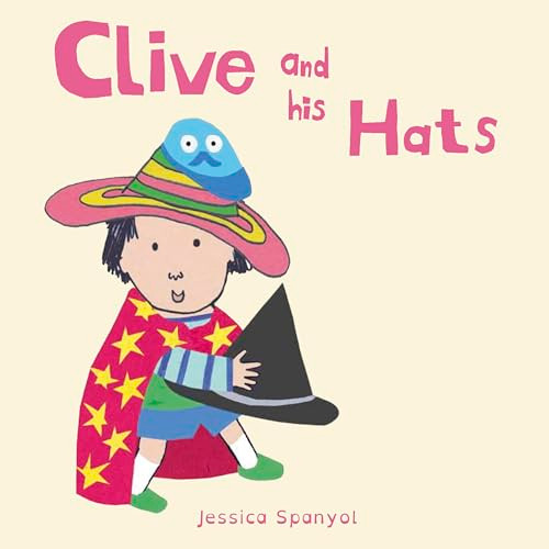 Clive and his Hats by Jessica Spanyol, Jessica Spanyol, 9781846438851