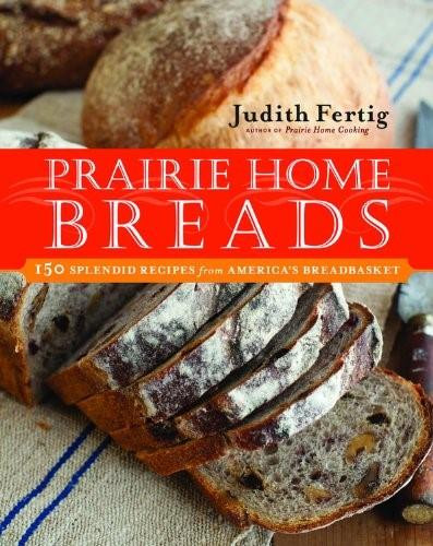 Prairie Home Breads (150 Splendid Recipes from America's Breadbasket) by Judith Fertig, 9781558321731