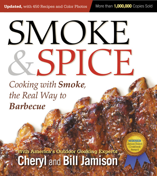 Smoke & Spice, Updated and Expanded 3rd Edition (Cooking With Smoke, the Real Way to Barbecue) by Cheryl Jamison, Bill Jamison, 9781558328365
