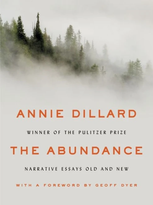The Abundance (Narrative Essays Old and New) by Annie Dillard, 9780062432971