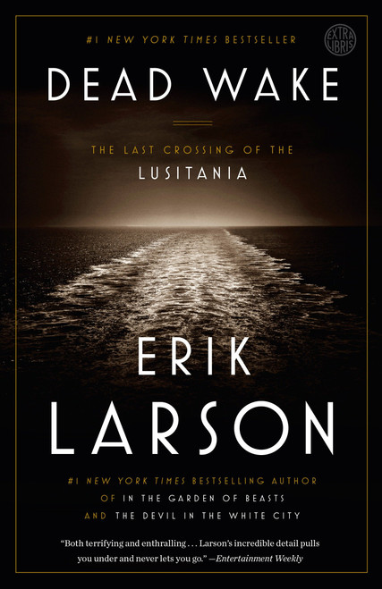 Dead Wake (The Last Crossing of the Lusitania) - 9780307408877 by Erik Larson, 9780307408877