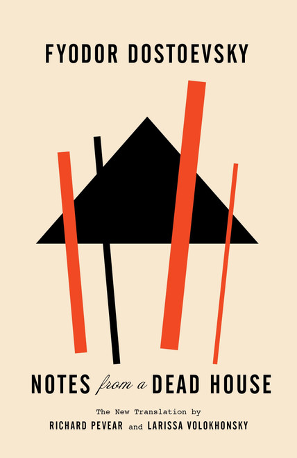 Notes from a Dead House by Fyodor Dostoevsky, Richard Pevear, Larissa Volokhonsky, 9780307949875