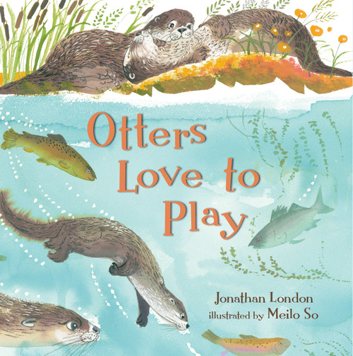 Otters Love to Play by Jonathan London, Meilo So, 9780763669133