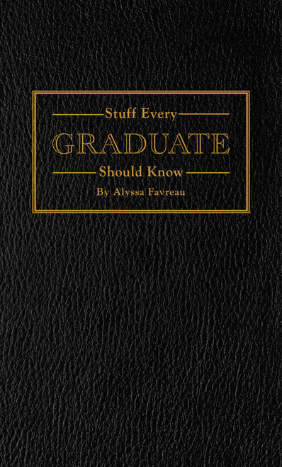 Stuff Every Graduate Should Know (A Handbook for the Real World) (Miniature Edition) by Alyssa Favreau, 9781594748608