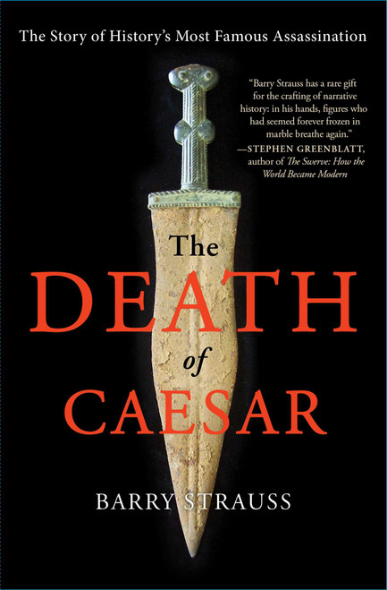 The Death of Caesar (The Story of History's Most Famous Assassination) by Barry Strauss, 9781451668810