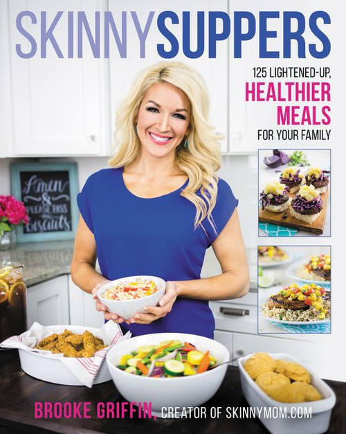 Skinny Suppers (125 Lightened-Up, Healthier Meals for Your Family) by Brooke Griffin, 9780062419156