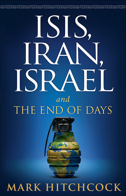 ISIS, Iran, Israel (And the End of Days) by Mark Hitchcock, 9780736968713